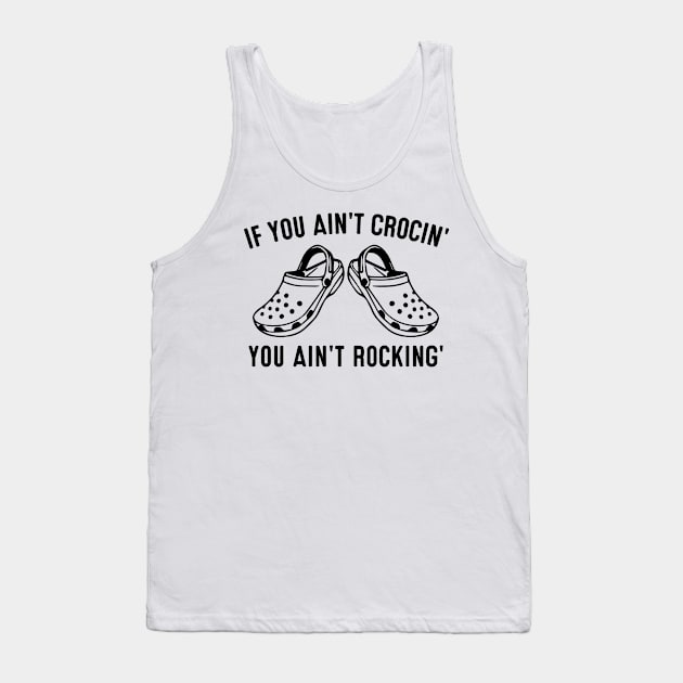 If You Ain't Crocin' You Ain't Rockin' Crocs Tank Top by HeroGifts